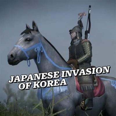  Die Bunroku-Krieg: Eine Auseinandersetzung zwischen Japan und Korea im 16. Jahrhundert